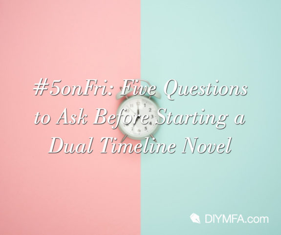 Title Image: Five Questions to Ask Before Starting a Dual Timeline Novel