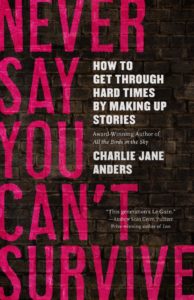 Charlie Jane Anders - Never Say You Can't Survive cover
