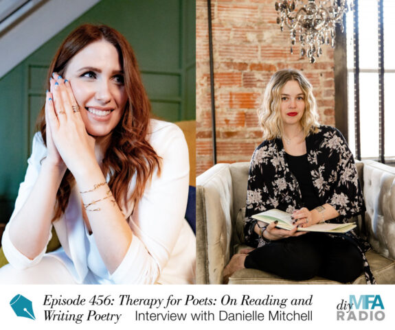 Episode 456: Therapy for Poets: On Reading and Writing Poetry — Interview with Danielle Mitchell