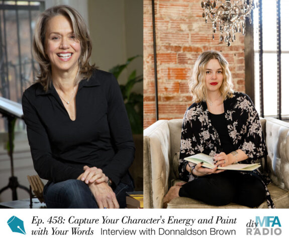 Episode 458: Intuitive Writing: Capture Your Character's Energy and Paint with Your Words — Interview with Donnaldson Brown