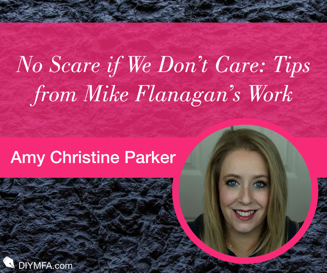 No Scare if We Don’t Care: Tips from Mike Flanagan’s Work