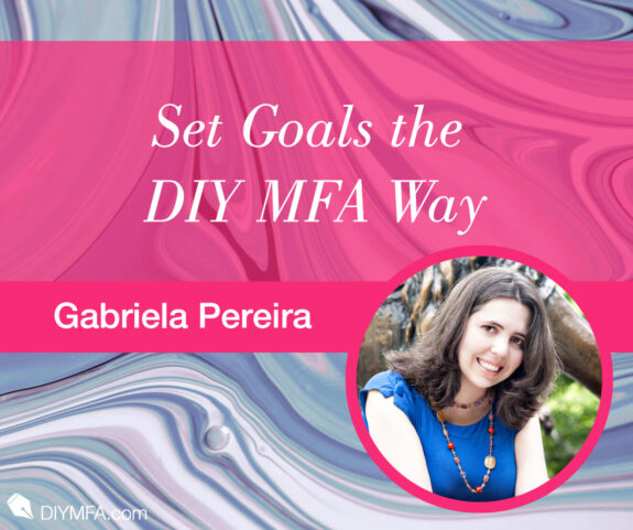 Writer Fuel: Set Goals the DIY MFA Way