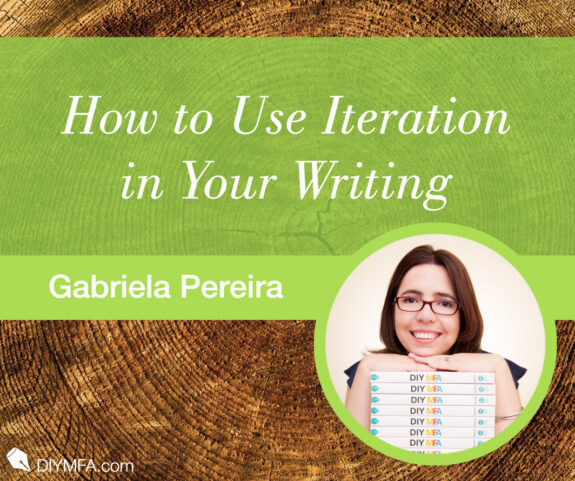 Writer Fuel: How to Use Iteration in Your Writing