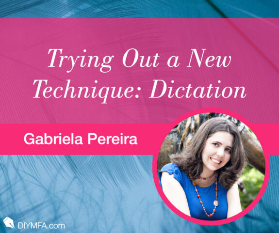 Writer Fuel: Trying Out a New Technique - Dictation