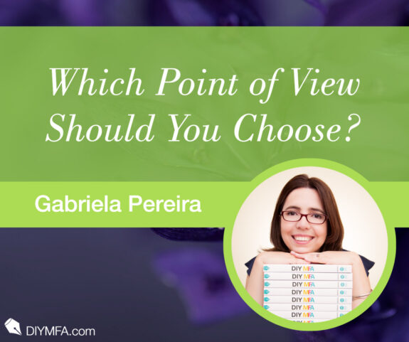 Writer Fuel: Which Point of View Should You Choose?